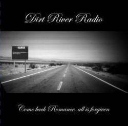Dirt River Radio : Come Back Romance, All Is Forgiven (EP)